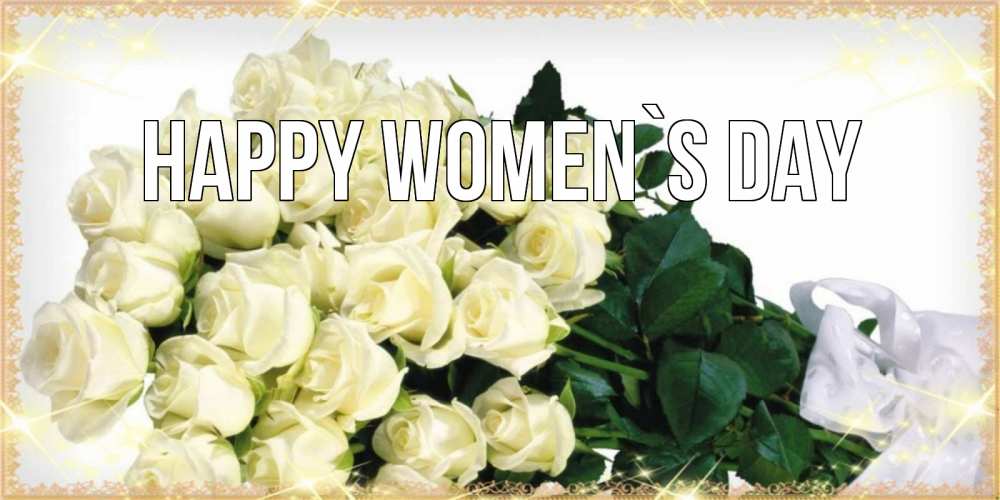 Greetings card с именем, выберите-имя happy women`s day букет с розами желтокремового цвета для любимой на международный женский день Greetings with text for free download 